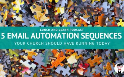 Lunch & Learn // 5 Email Automation Sequences Your Church Should Have Running TODAY Podcast