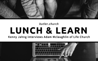 Lunch & Learn // Kenny Jahng interviews Adam McLaughlin of Life Church